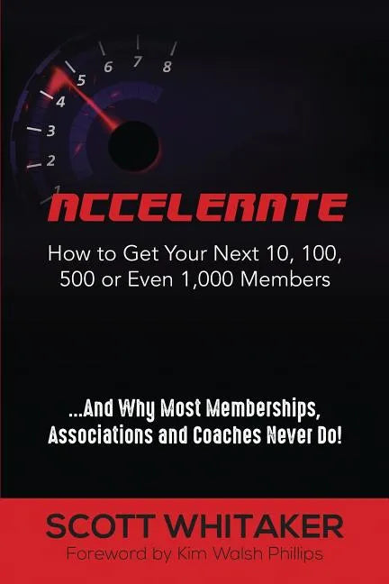 Accelerate: How to Get Your Next 10, 100, 500, or Even 1,000 Members - Paperback