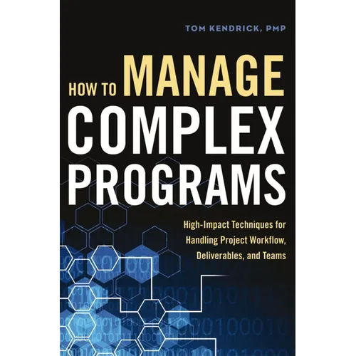 How to Manage Complex Programs: High-Impact Techniques for Handling Project Workflow, Deliverables, and Teams - Paperback