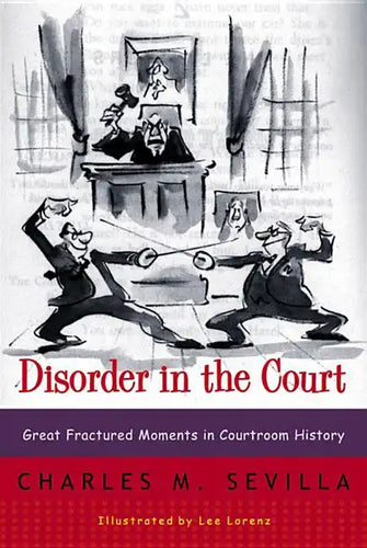 Disorder in the Court: Great Fractured Moments in Courtroom History - Paperback