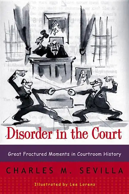 Disorder in the Court: Great Fractured Moments in Courtroom History - Paperback