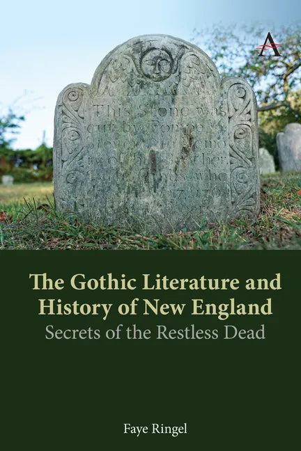 The Gothic Literature and History of New England: Secrets of the Restless Dead - Paperback