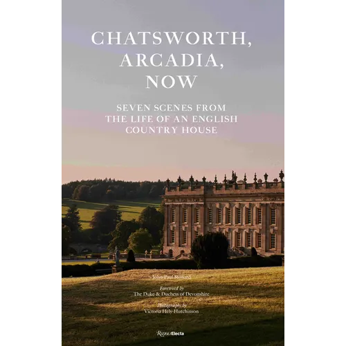 Chatsworth, Arcadia Now: Seven Scenes from the Life of an English Country House