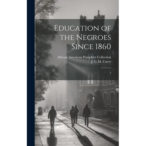 Education of the Negroes Since 1860: 3 - Hardcover