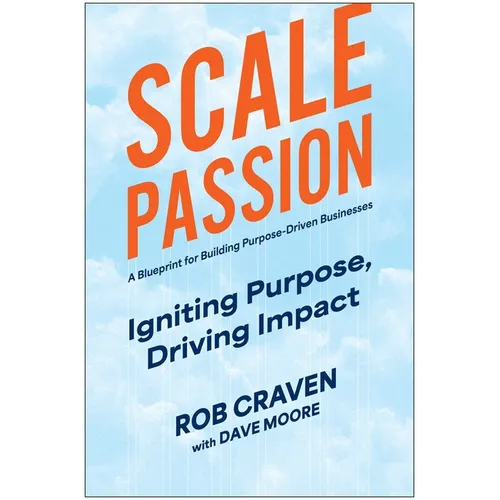 Scale Passion: Igniting Purpose, Driving Impact - Hardcover