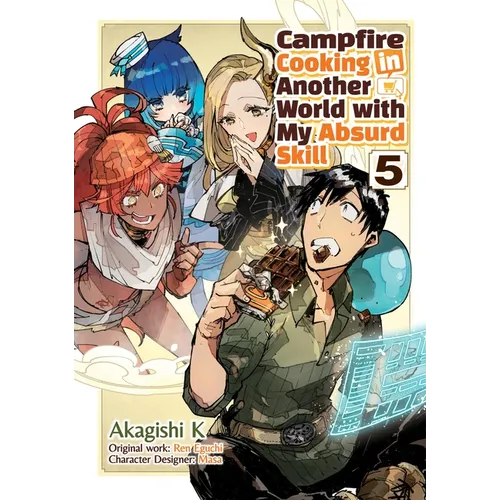 Campfire Cooking in Another World with My Absurd Skill: Volume 5 (Manga) - Paperback
