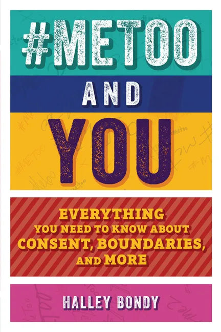 #Metoo and You: Everything You Need to Know about Consent, Boundaries, and More - Paperback