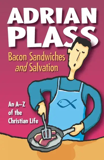 Bacon Sandwiches and Salvation: An A-Z of the Christian Life - Paperback