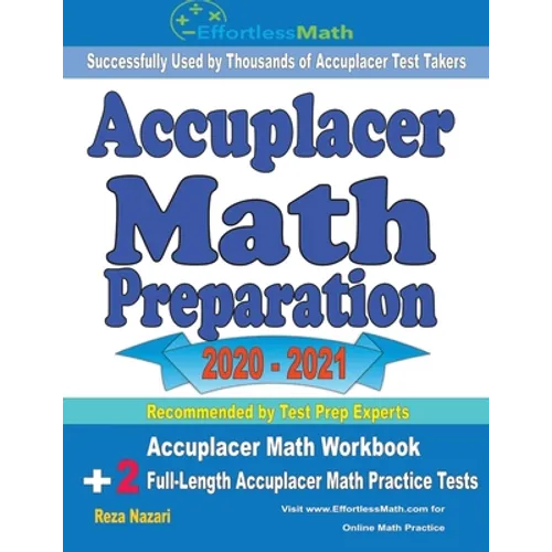 Accuplacer Math Preparation 2020 - 2021: Accuplacer Math Workbook + 2 Full-Length Accuplacer Math Practice Tests - Paperback