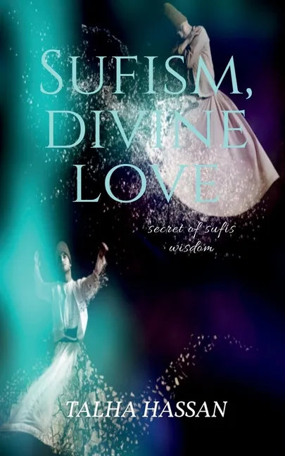 Sufism, Divine love: Secret of sufis wisdom - Paperback