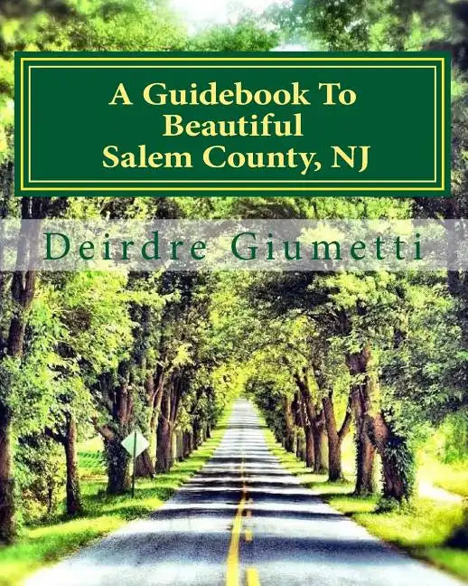 A Guidebook To Beautiful Salem County, NJ - Paperback