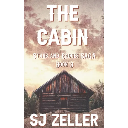The Cabin: (Stars and Badges Saga - Book 3) - Paperback