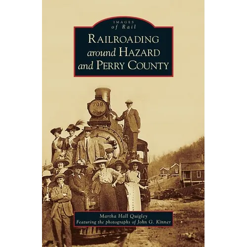 Railroading Around Hazard and Perry County - Hardcover