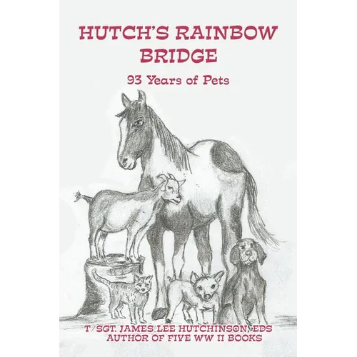 Hutch's Rainbow Bridge: 93 Years of Pets - Paperback