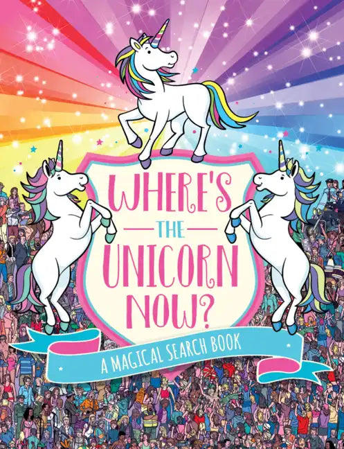 Where's the Unicorn Now?: A Magical Search Book Volume 2 - Paperback