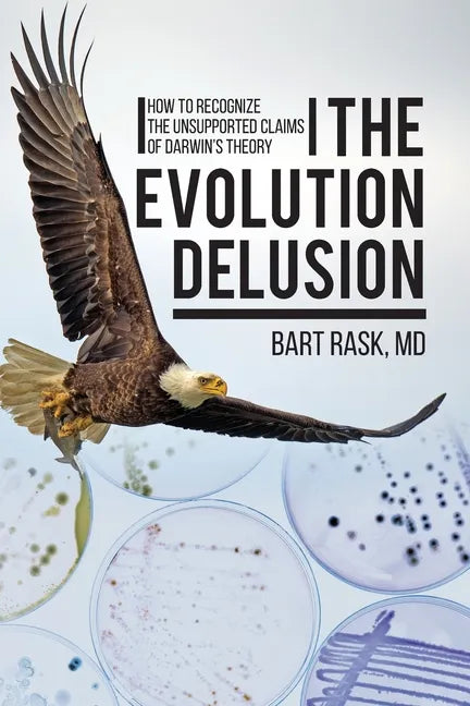 The Evolution Delusion: How to Recognize the Unsupported Claims of Darwin's Theory - Paperback