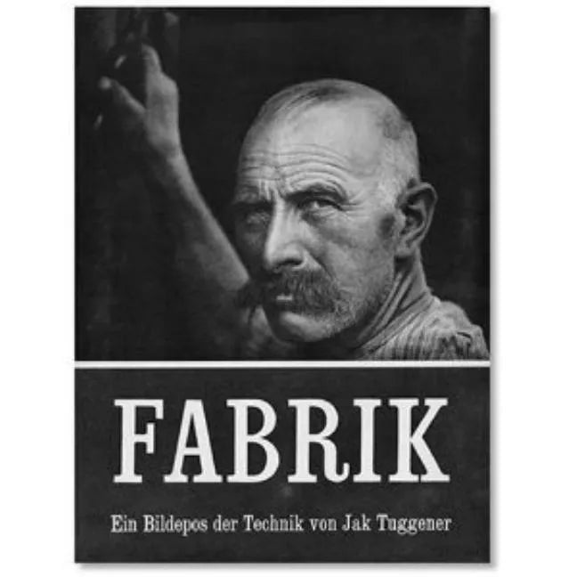 Jakob Tuggener: Fabrik: A Photo Epos of Technology - Hardcover