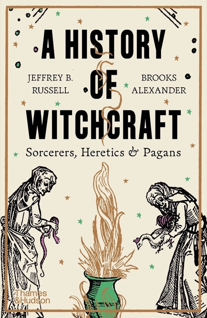 A History of Witchcraft: Sorcerers, Heretics, & Pagans - Paperback