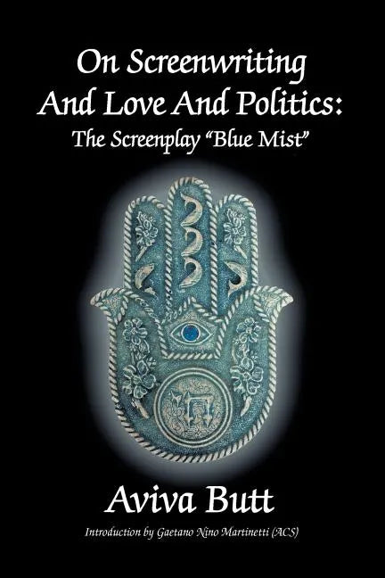On Screenwriting and Love and Politics: The Screenplay 