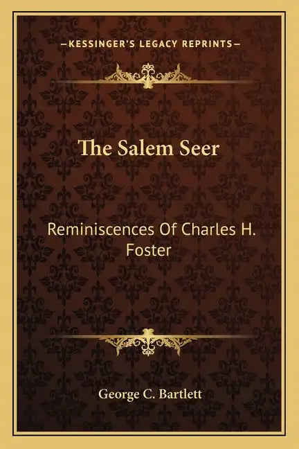 The Salem Seer: Reminiscences Of Charles H. Foster - Paperback