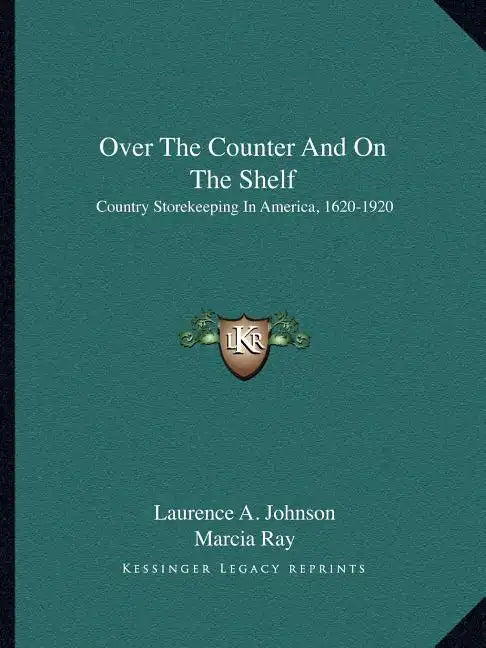 Over the Counter and on the Shelf: Country Storekeeping in America, 1620-1920 - Paperback