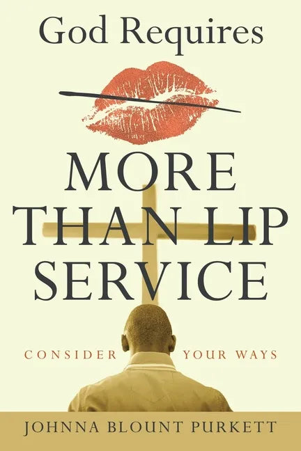 God Requires More Than Lip Service: Consider Your Ways - Paperback