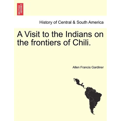 A Visit to the Indians on the Frontiers of Chili. - Paperback