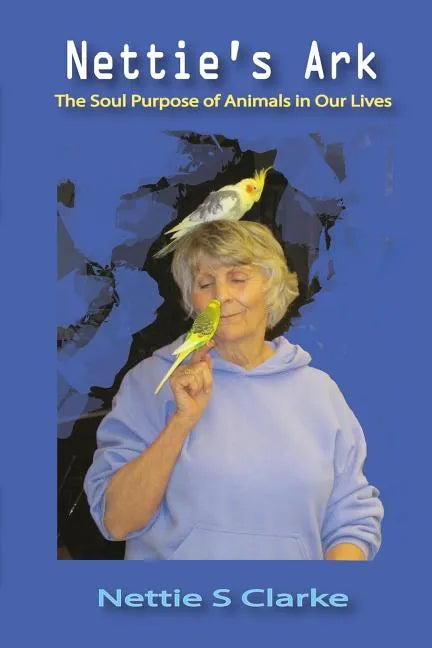 Nettie's Ark: The Soul Purpose of Animals in Our Life - Paperback