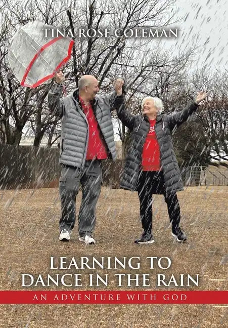 Learning to Dance in the Rain: An Adventure with God - Hardcover