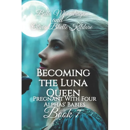 Becoming the Luna Queen: Pregnant With Four Alphas' Babies Book 7 - Paperback