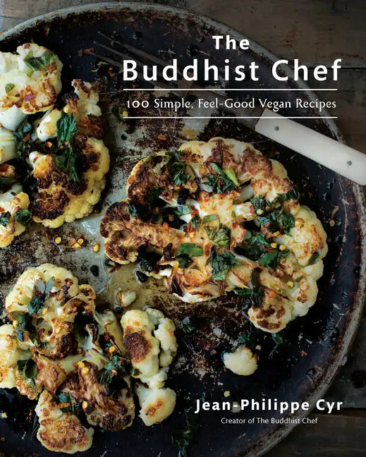 The Buddhist Chef: 100 Simple, Feel-Good Vegan Recipes: A Cookbook - Paperback