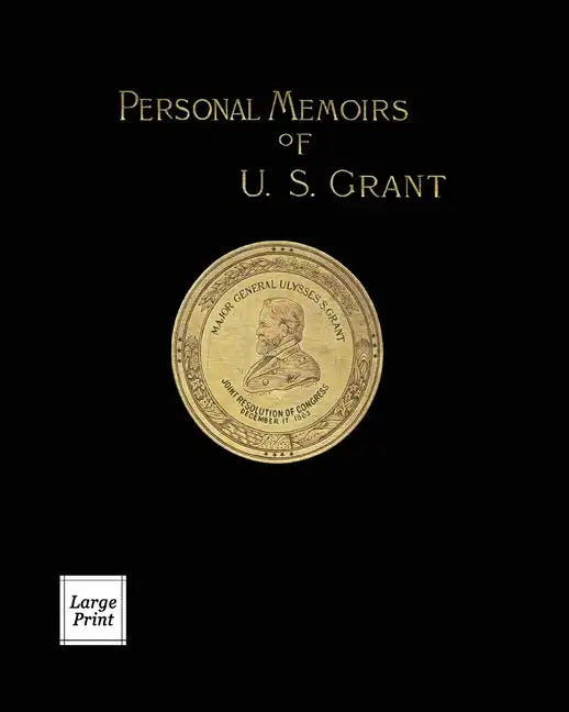 Personal Memoirs of U.S. Grant Volume 1/2: Large Print Edition - Paperback