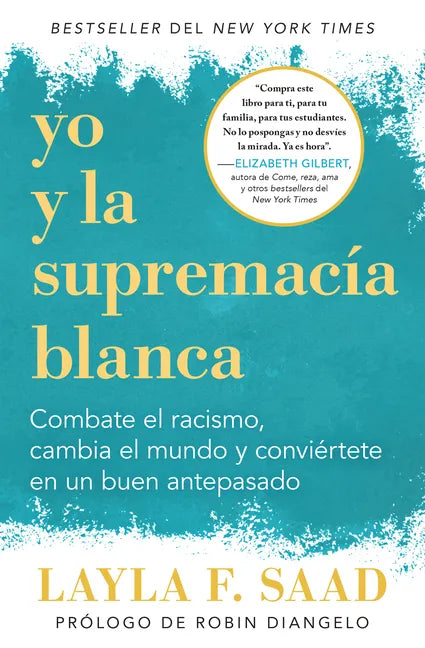 Yo Y La Supremacía Blanca: Combate El Racismo, Cambia El Mundo Y Conviértete En Un Buen Antepasado / Me and White Supremacy - Paperback