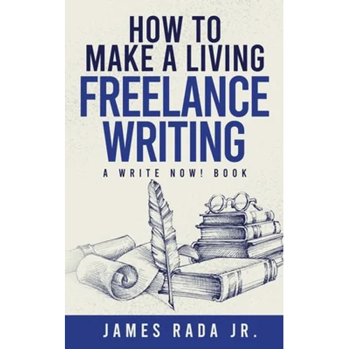 How to Make a Living Freelance Writing - Paperback