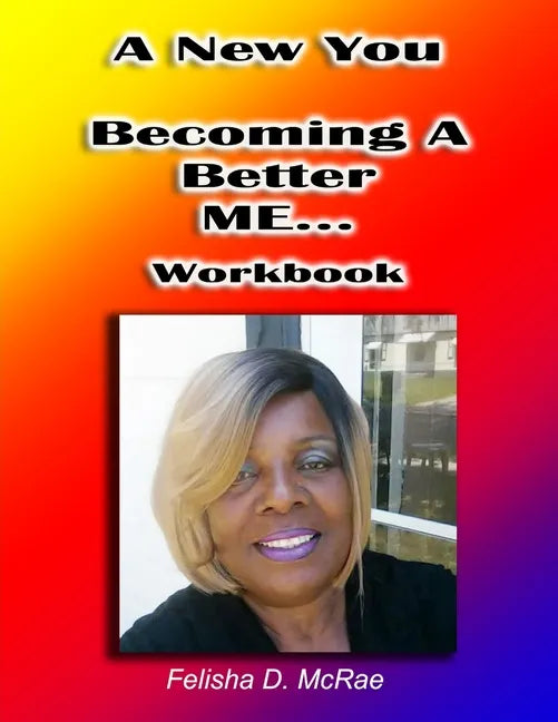 A New You--Becoming A Better Me...Workbook - Paperback