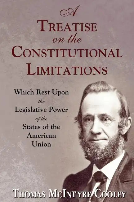 A Treatise on the Constitutional Limitations - Paperback