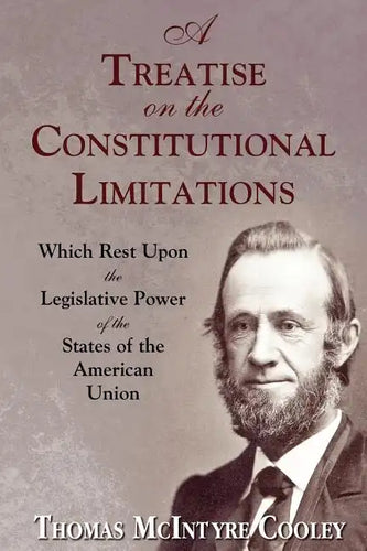 A Treatise on the Constitutional Limitations - Paperback