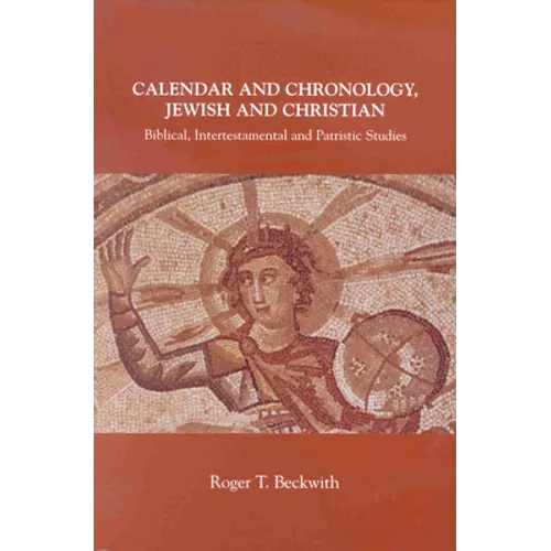 Calendar and Chronology, Jewish and Christian: Biblical, Intertestamental and Patristic Studies - Paperback