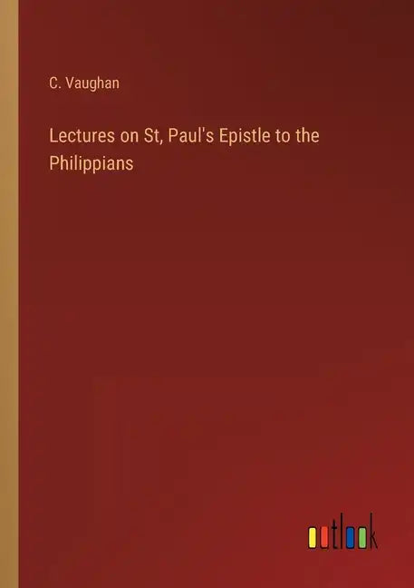 Lectures on St, Paul's Epistle to the Philippians - Paperback