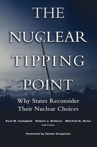 The Nuclear Tipping Point: Why States Reconsider Their Nuclear Choices - Paperback