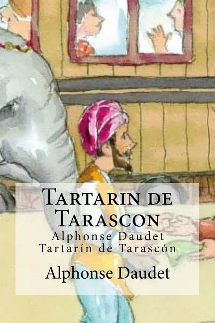 Tartarin de Tarascon: Alphonse Daudet Tartarin de Tarascon - Paperback