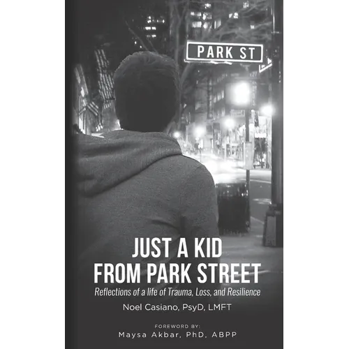 Just a Kid from Park Street: Reflections of a life of Trauma, Loss and Resilience - Paperback