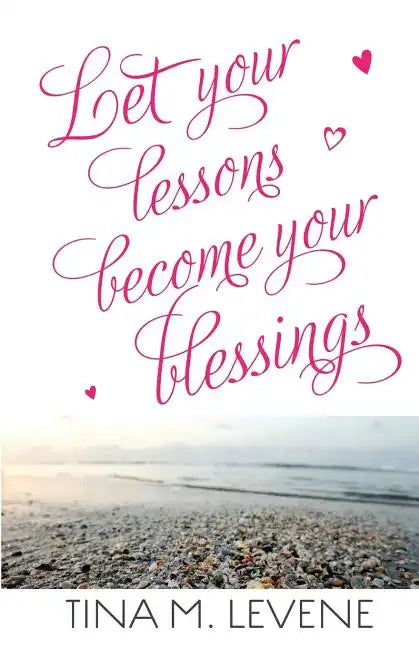 Let Your Lessons Become Your Blessings - Paperback