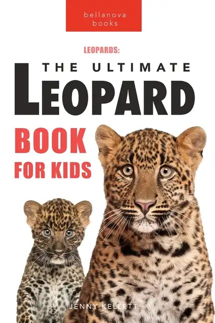 Leopards The Ultimate Leopard Book for Kids: 100+ Amazing Leopard Facts, Photos, Quiz + More - Paperback