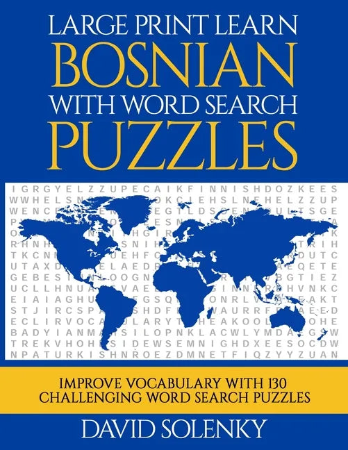 Large Print Learn Bosnian with Word Search Puzzles: Learn Bosnian Language Vocabulary with Challenging Easy to Read Word Find Puzzles - Paperback
