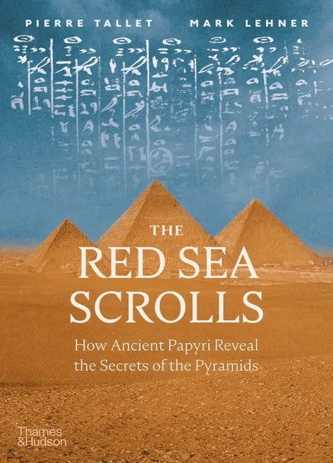 The Red Sea Scrolls: How Ancient Papyri Reveal the Secrets of the Pyramids - Hardcover