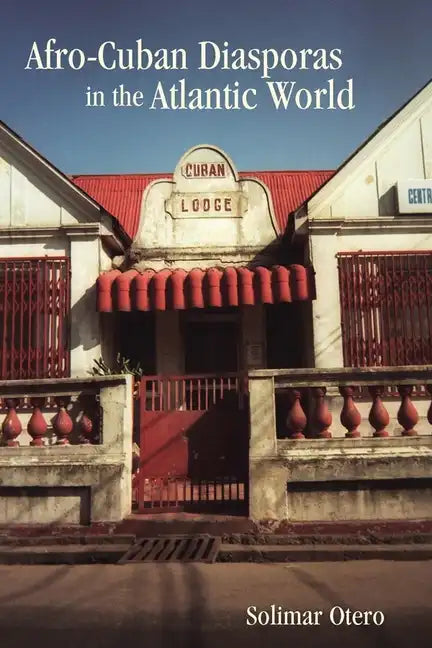 Afro-Cuban Diasporas in the Atlantic World - Paperback