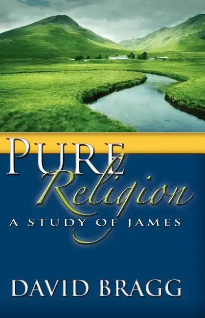 Pure Religion: A Study of James - Paperback
