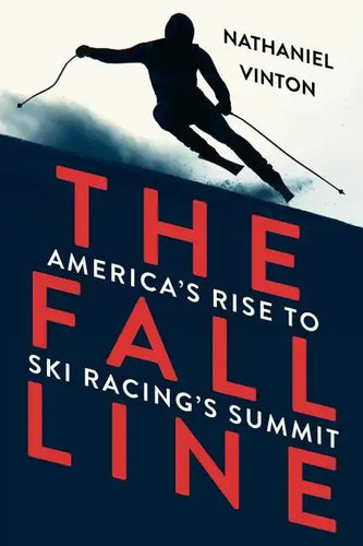 Fall Line: America's Rise to Ski Racing's Summit - Paperback