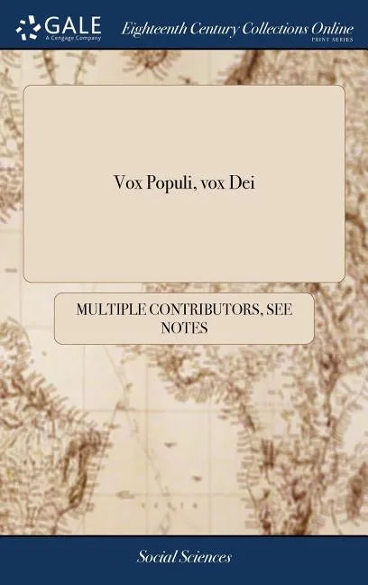 Vox Populi, vox Dei: Being True Maxims of Government, - Hardcover