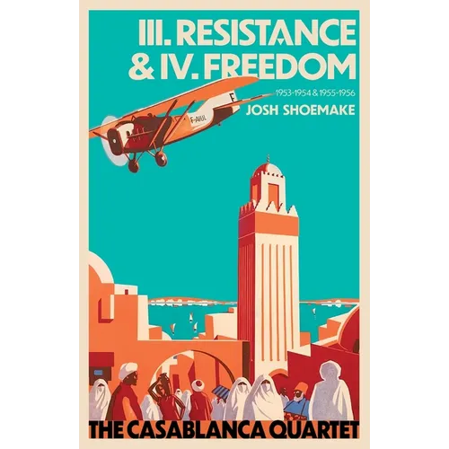 The Casablanca Quartet - III. Resistance & IV. Freedom - Paperback